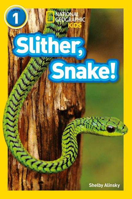 Book cover of Slither, Snake!: Level 1 (PDF) (National Geographic Readers Ser.)