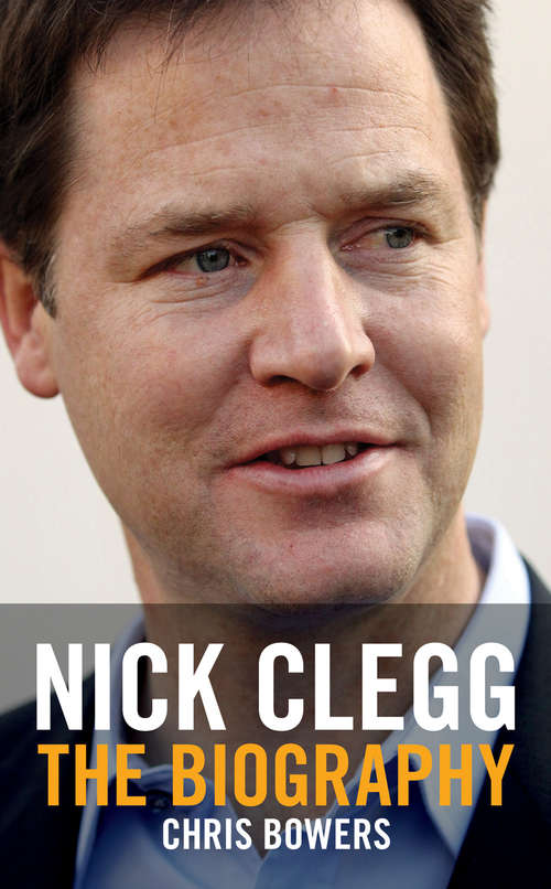 Book cover of Nick Clegg: The Biography