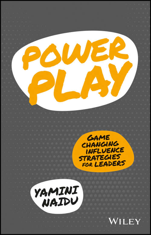 Book cover of Power Play: Game Changing Influence Strategies For Leaders