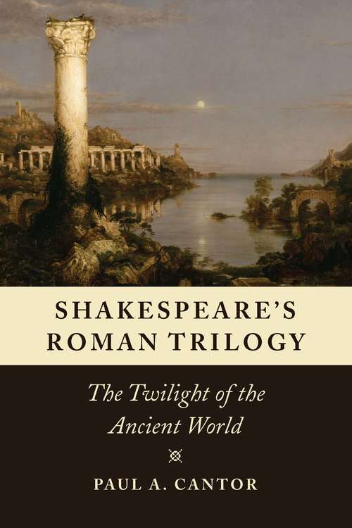 Book cover of Shakespeare's Roman Trilogy: The Twilight of the Ancient World