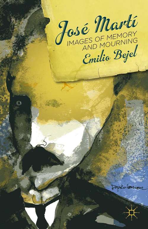 Book cover of José Martí: Images of Memory and Mourning (2012)