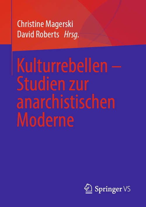 Book cover of Kulturrebellen – Studien zur anarchistischen Moderne (1. Aufl. 2019)