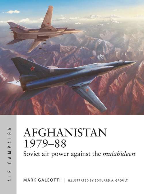 Book cover of Afghanistan 1979–88: Soviet air power against the mujahideen (Air Campaign #35)