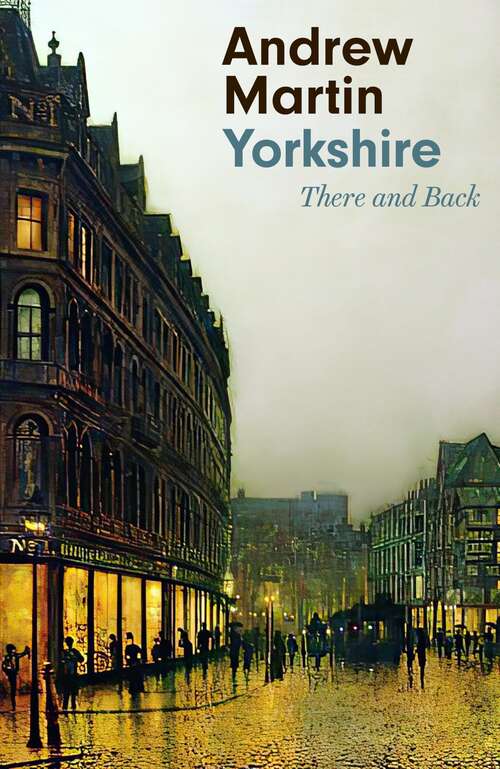 Book cover of Yorkshire: There and Back