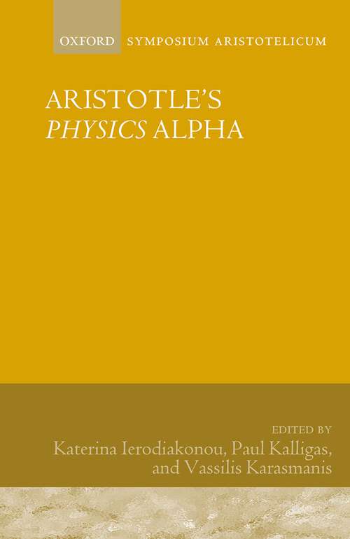 Book cover of Aristotle's Physics Alpha: Symposium Aristotelicum (Symposia Aristotelica)