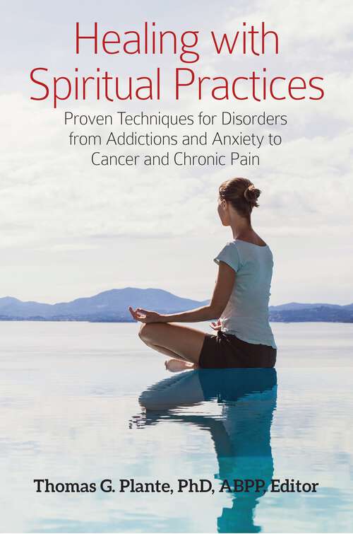 Book cover of Healing with Spiritual Practices: Proven Techniques for Disorders from Addictions and Anxiety to Cancer and Chronic Pain