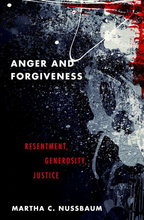 Book cover of Anger and Forgiveness: Resentment, Generosity, Justice