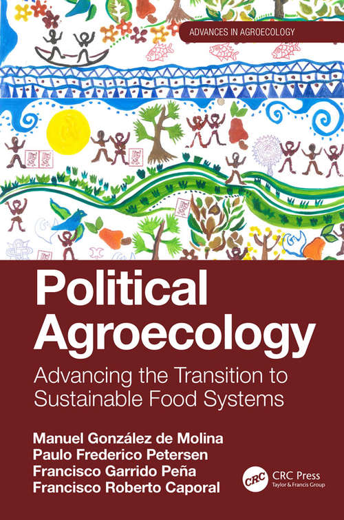 Book cover of Political Agroecology: Advancing the Transition to Sustainable Food Systems (Advances in Agroecology)