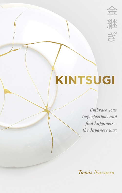 Book cover of Kintsugi: Embrace your imperfections and find happiness - the Japanese way