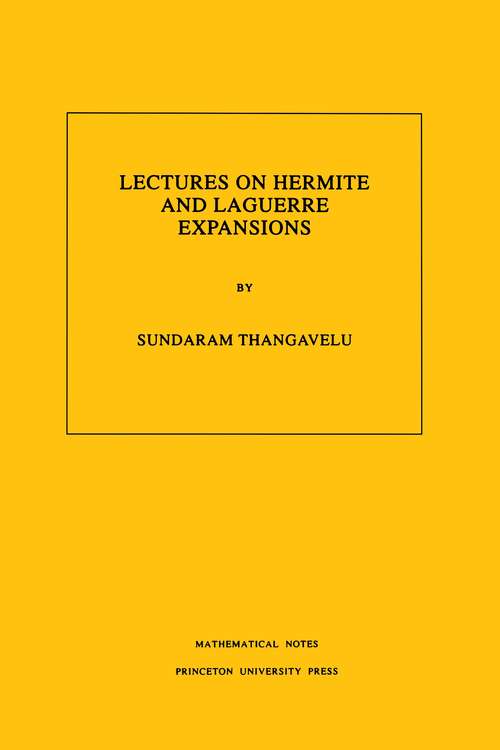 Book cover of Lectures on Hermite and Laguerre Expansions. (Mathematical Notes #103)