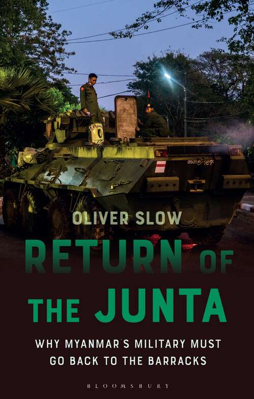 Book cover of Return of the Junta: Why Myanmar’s Military Must Go Back to the Barracks (Asian Arguments)