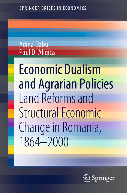 Book cover of Economic Dualism and Agrarian Policies: Land Reforms and Structural Economic Change in Romania, 1864–2000 (1st ed. 2020) (SpringerBriefs in Economics)