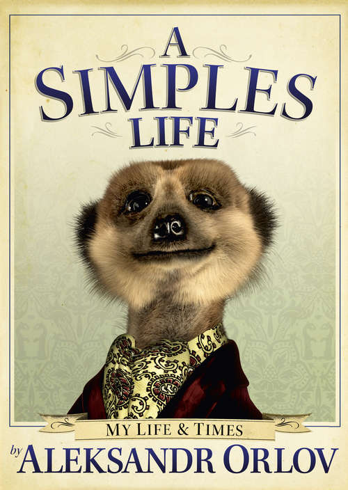 Book cover of A Simples Life: The Life and Times of Aleksandr Orlov