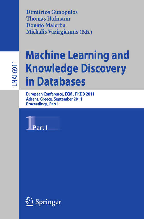 Book cover of Machine Learning and Knowledge Discovery in Databases: European Conference, ECML PKDD 2010, Athens, Greece, September 5-9, 2011, Proceedings, Part I (2011) (Lecture Notes in Computer Science #6911)