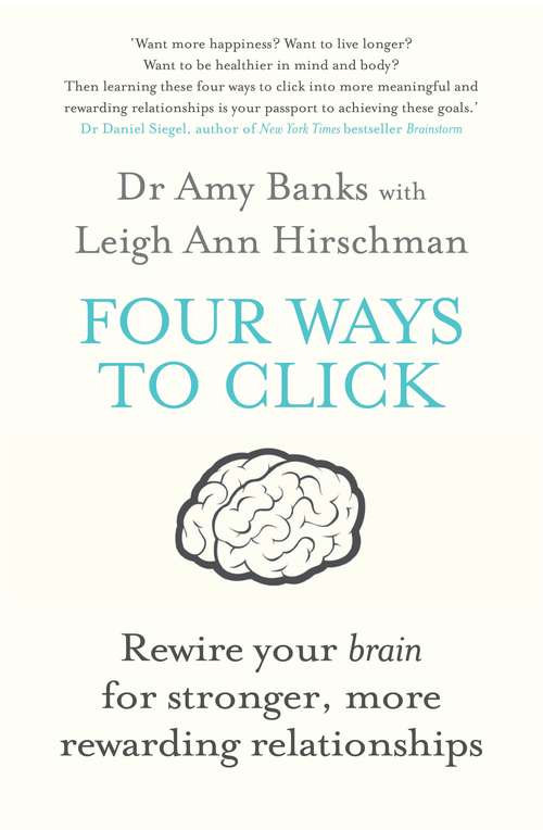 Book cover of Four Ways to Click: Rewire Your Brain for Stronger, More Rewarding Relationships (Main)