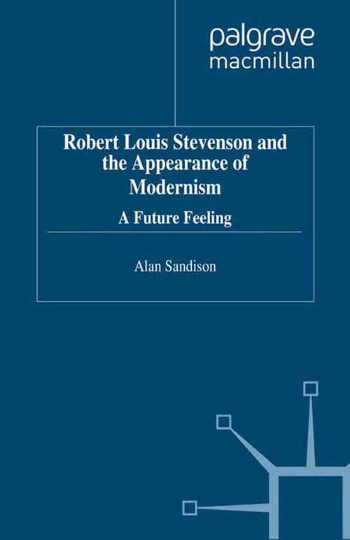 Book cover of Robert Louis Stevenson and the Appearance of Modernism: A Future Feeling (1996)