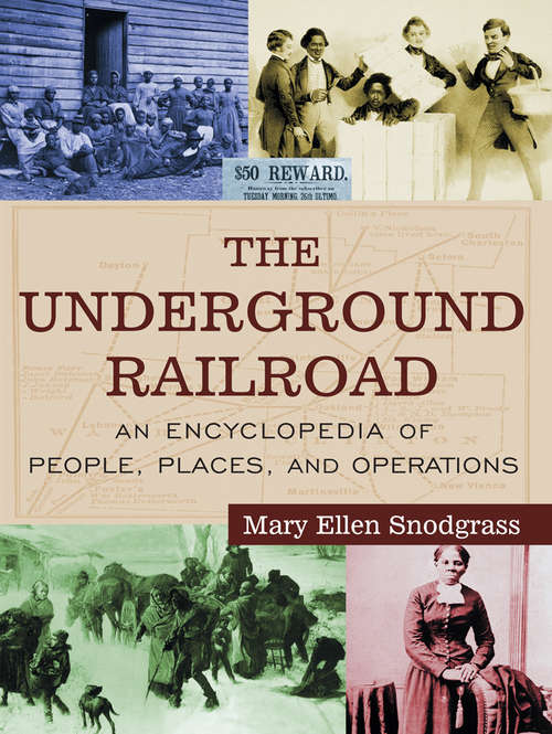 Book cover of The Underground Railroad: An Encyclopedia of People, Places, and Operations