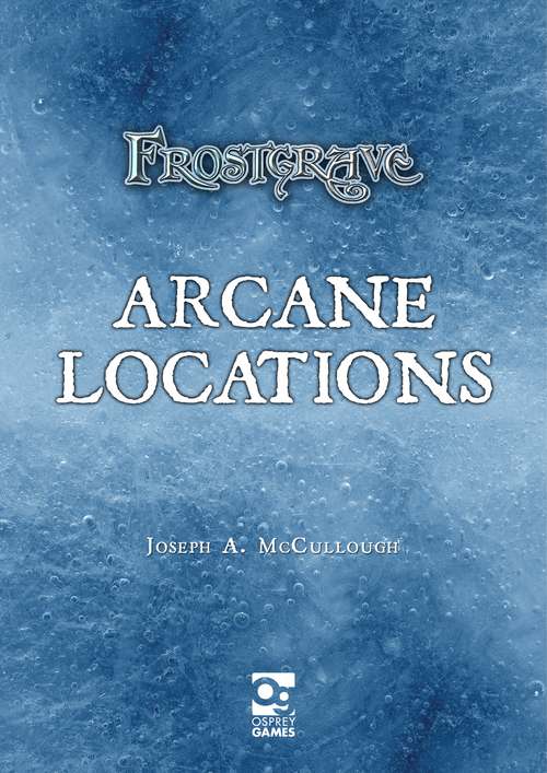 Book cover of Frostgrave: Arcane Locations (Frostgrave)