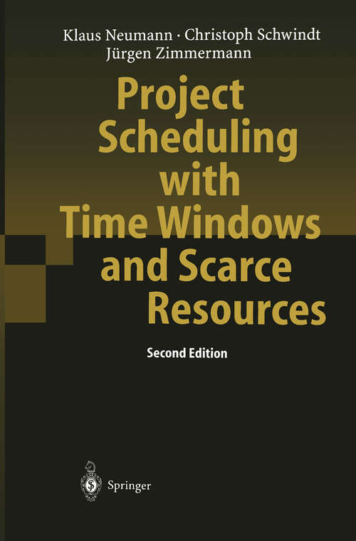 Book cover of Project Scheduling with Time Windows and Scarce Resources: Temporal and Resource-Constrained Project Scheduling with Regular and Nonregular Objective Functions (2nd ed. 2003)