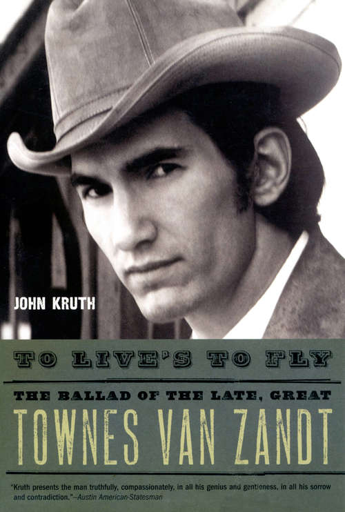 Book cover of To Live's to Fly: The Ballad of the Late, Great Townes Van Zandt