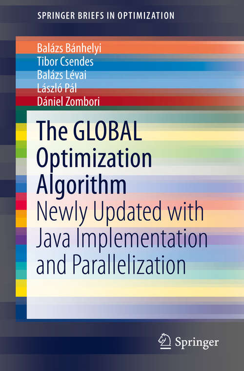 Book cover of The GLOBAL Optimization Algorithm: Newly Updated With Java Implementation And Parallelization (SpringerBriefs in Optimization)
