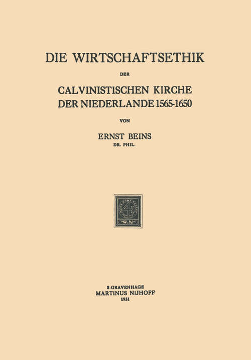 Book cover of Die Wirtschaftsethik der Calvinistischen Kirche der Niederlande 1565–1650 (1931)