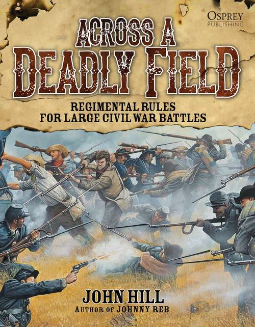 Book cover of Across A Deadly Field: Regimental Rules for Civil War Battles (Across A Deadly Field)