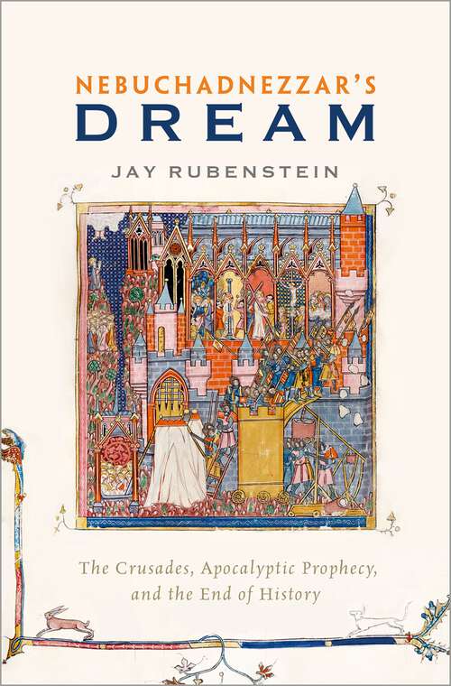Book cover of Nebuchadnezzar's Dream: The Crusades, Apocalyptic Prophecy, and the End of History