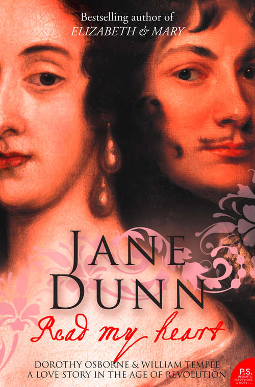 Book cover of Read My Heart (Text Only): Dorothy Osborne And Sir William Temple, A Love Story In The Age Of Revolution (text Only) (ePub edition)