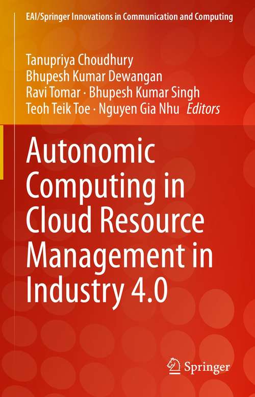 Book cover of Autonomic Computing in Cloud Resource Management in Industry 4.0 (1st ed. 2021) (EAI/Springer Innovations in Communication and Computing)