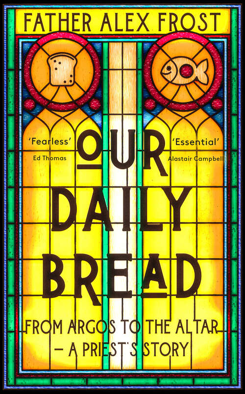 Book cover of Our Daily Bread: From Argos To The Altar - A Priest's Story (ePub edition)