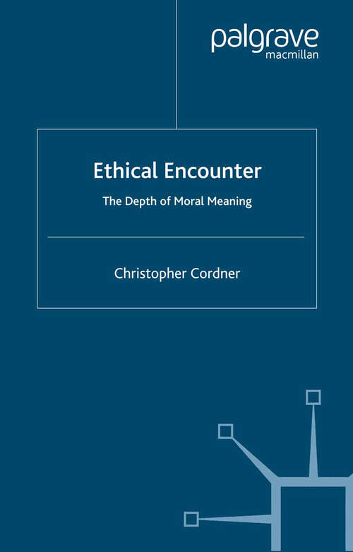 Book cover of Ethical Encounter: The Depth of Moral Meaning (2002) (Swansea Studies in Philosophy)