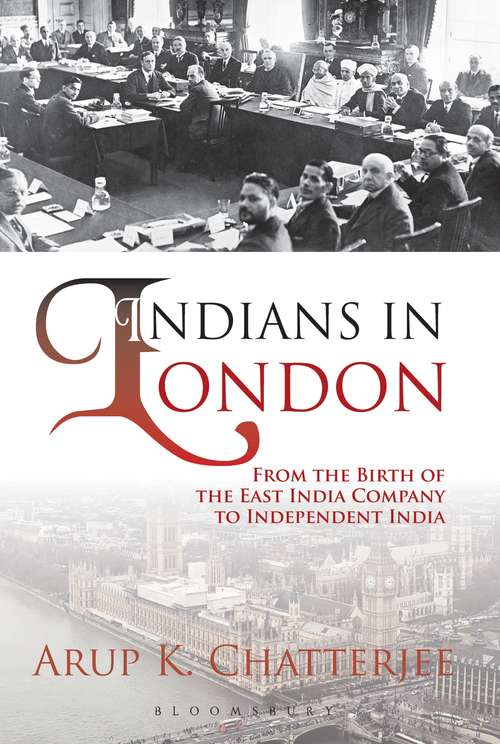 Book cover of Indians in London: From the Birth of the East India Company to Independent India