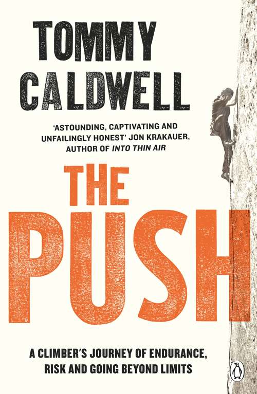 Book cover of The Push: A Climber's Journey of Endurance, Risk and Going Beyond Limits