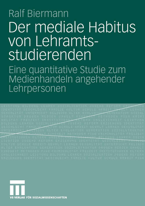 Book cover of Der mediale Habitus von Lehramtsstudierenden: Eine quantitative Studie zum Medienhandeln angehender Lehrpersonen (2009)
