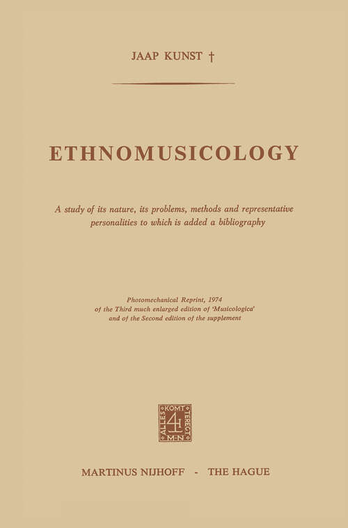 Book cover of Ethnomusicology: A study of its nature, its problems, methods and representative personalities to which is added a bibliography (3rd ed. 1974)