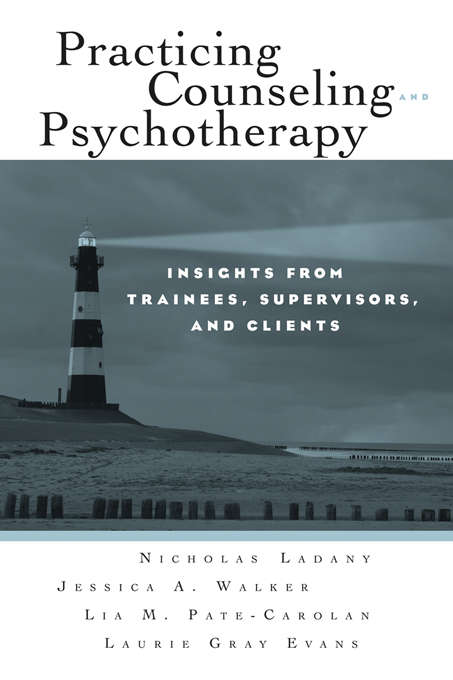 Book cover of Practicing Counseling and Psychotherapy: Insights from Trainees, Supervisors and Clients