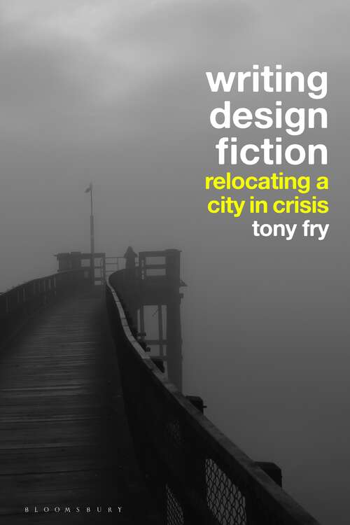 Book cover of Writing Design Fiction: Relocating a City in Crisis