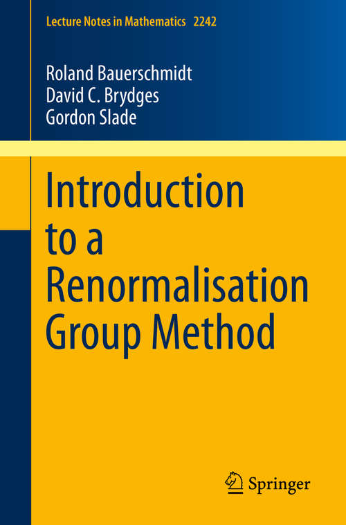 Book cover of Introduction to a Renormalisation Group Method (1st ed. 2019) (Lecture Notes in Mathematics #2242)