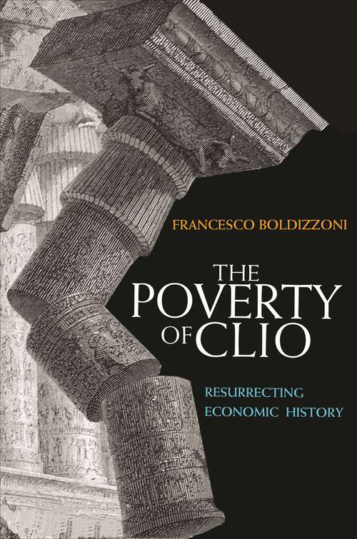 Book cover of The Poverty of Clio: Resurrecting Economic History