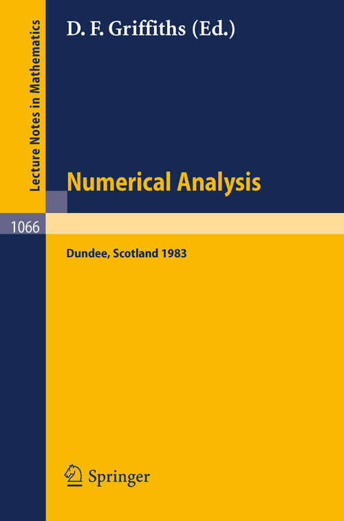 Book cover of Numerical Analysis: Proceedings of the 10th Biennial Conference held at Dundee, Scotland, June 28 - July 1, 1983 (1984) (Lecture Notes in Mathematics #1066)