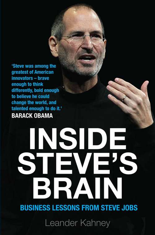 Book cover of Inside Steve's Brain: Business Lessons from Steve Jobs, the Man Who Saved Apple (Main)