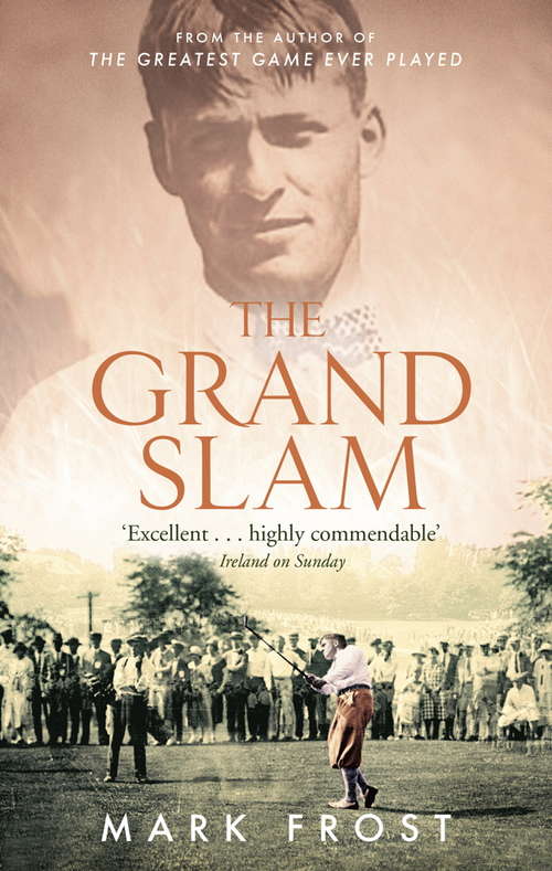 Book cover of The Grand Slam: Bobby Jones, America and the story of golf