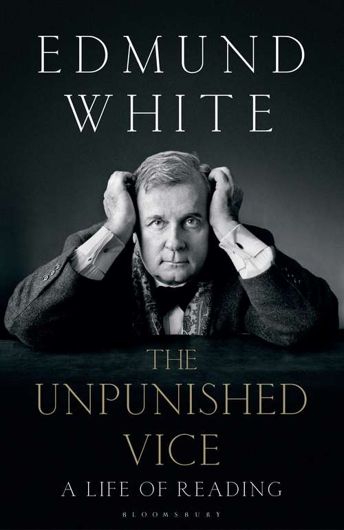 Book cover of The Unpunished Vice: A Life of Reading