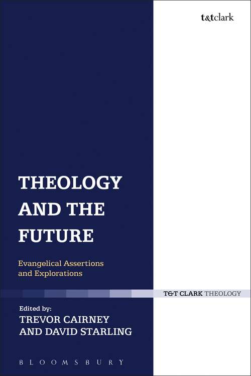 Book cover of Theology and the Future: Evangelical Assertions and Explorations