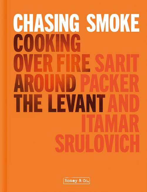 Book cover of Chasing Smoke: Cooking over Fire Around the Levant (ePub edition)