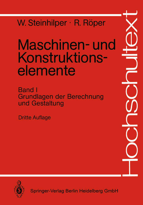 Book cover of Maschinen- und Konstruktionselemente: Band 1: Grundlagen der Berechnung und Gestaltung (3. Aufl. 1990) (Hochschultext)
