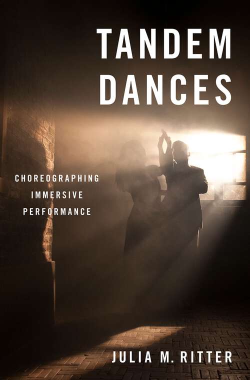 Book cover of Tandem Dances: Choreographing Immersive Performance