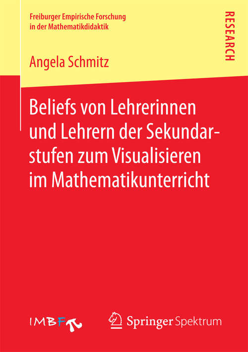 Book cover of Beliefs von Lehrerinnen und Lehrern der Sekundarstufen zum Visualisieren im Mathematikunterricht (Freiburger Empirische Forschung in der Mathematikdidaktik)