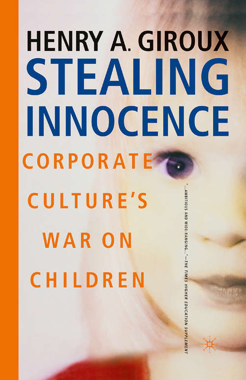 Book cover of Stealing Innocence: Youth, Corporate Power and the Politics of Culture (1st ed. 2000)